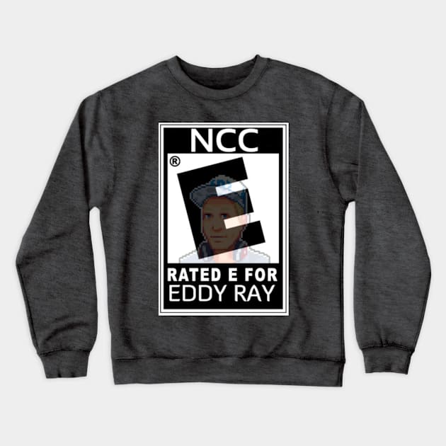 RATED E For EDDY RAY Crewneck Sweatshirt by NintendoChitChat